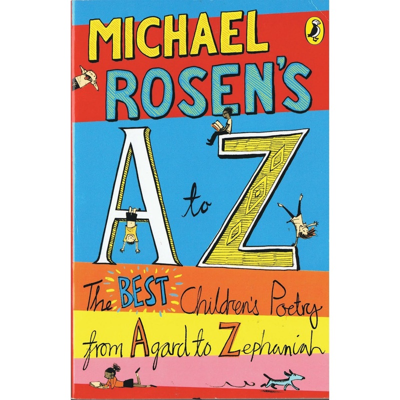 MICHAEL ROSEN’S A TO Z, The best children’s poetry from Agard to Zephaniah, Each