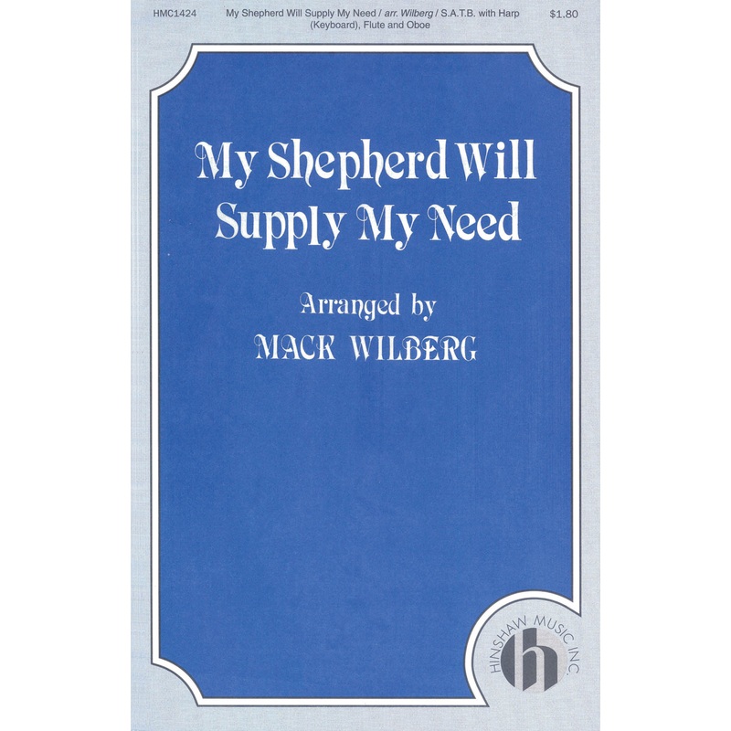 Wilberg My Shepherd Will Supply My Need SATB